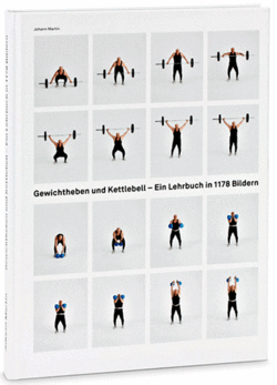 Gewichtheben und Kettlebell - Ein Lehrbuch in 1178 Bildern